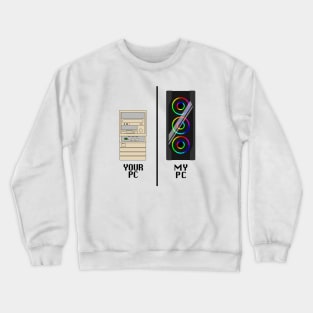 My PC, Your PC - reversed - black text Crewneck Sweatshirt